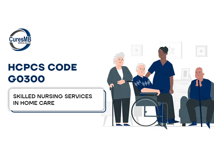 Understand HCPCS Code G0300 Skilled Nursing Services in Home Care