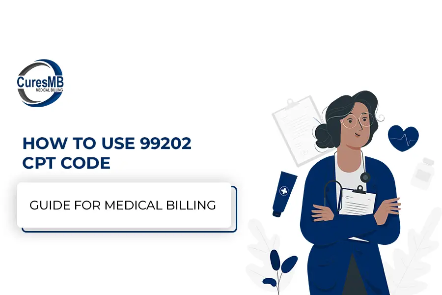 How to Use 99202 CPT Code – A 2025 Guide for Healthcare Billing