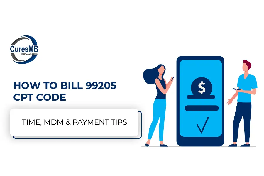 How to Bill 99205 CPT Code – Time, MDM & Payment Tips
