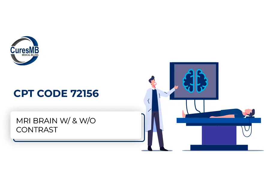 CPT Code 72156 – MRI Brain w/ & w/o Contrast Explained