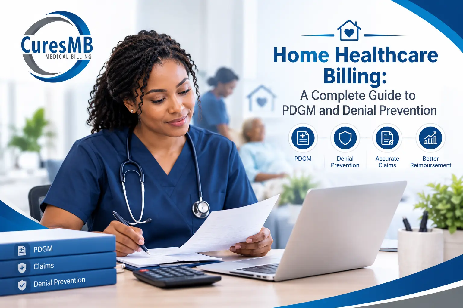 Home Healthcare Billing A Complete Guide to PDGM and Denial Prevention
